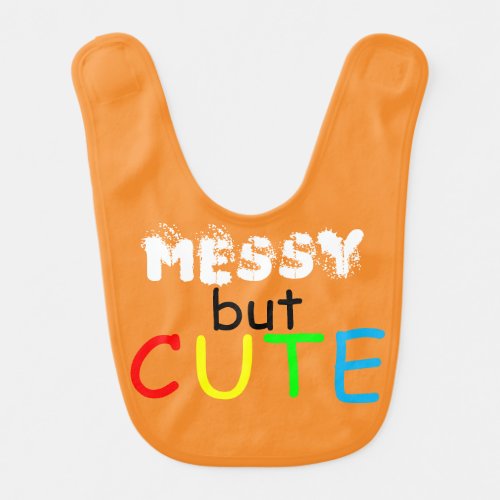 Messy But Cute Quote Orange Green Baby Bib