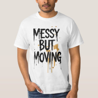 Messy but Moving – Minimal Brush Script Tee T-Shirt