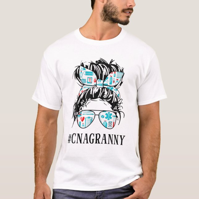 Messy Hair Bun CNA Nurse Granny Life Healthcare Mo T-Shirt (Front)