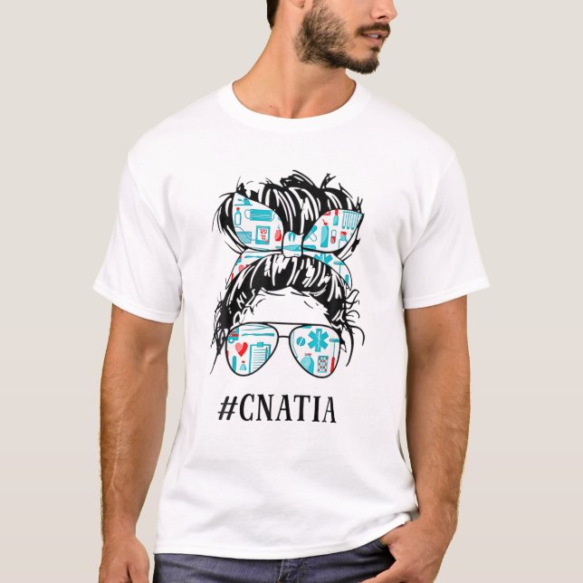 Messy Hair Bun CNA Nurse Tia Life Healthcare Mothe T-Shirt (Front)