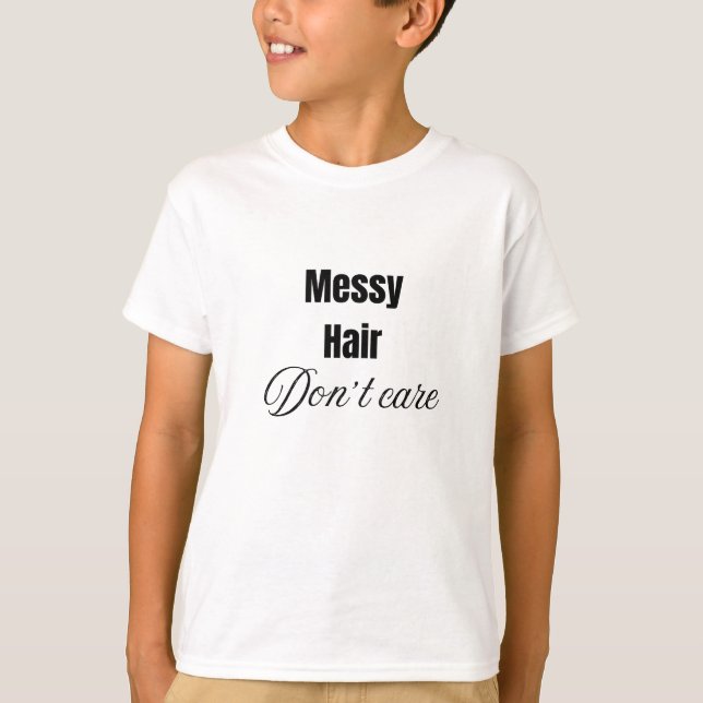 Messy hair don't care T-Shirt for Kids  (Front)