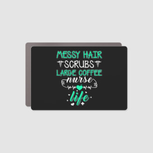 MESSY HAIR SCRUBS LARGE COFFEE NURSE LIFE Messy Ha Car Magnet