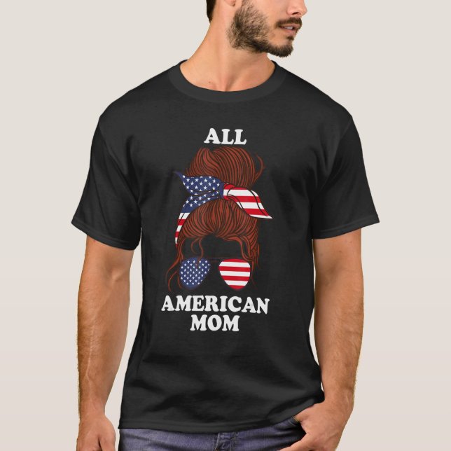 Messy Hair Woman Bun All American Mom Mothers Day T-Shirt (Front)
