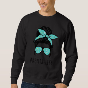 Messy Hair Woman Bun Dental Life Sweatshirt