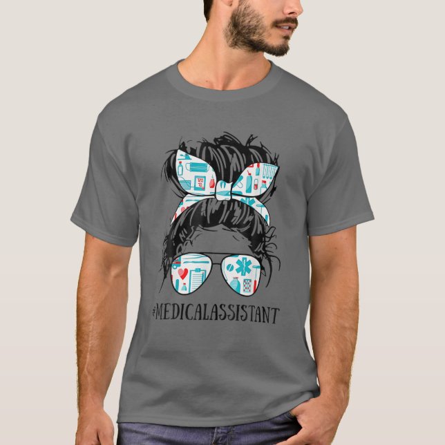 Messy Hair Woman Bun Medical Assistant Nurse Life T-Shirt (Front)