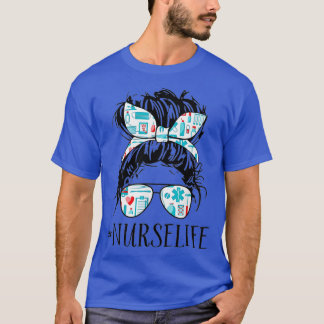 Messy Hair Woman Bun Nurse Life Healthcare Life T-Shirt