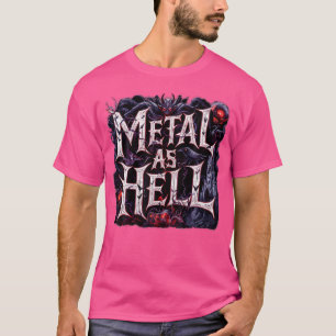 Metal As Hell Heavy Metal Music Quote T-Shirt