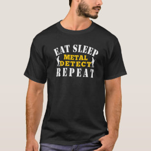 Metal Detecting Eat Sleep Metal Detect Sleep T-Shirt