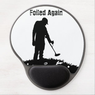 Metal Detecting - Foiled Again- Gel Mousepad