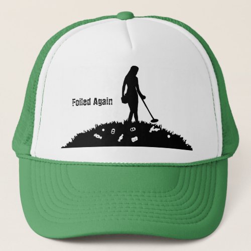 Metal Detecting _ Foiled Again _ Hat