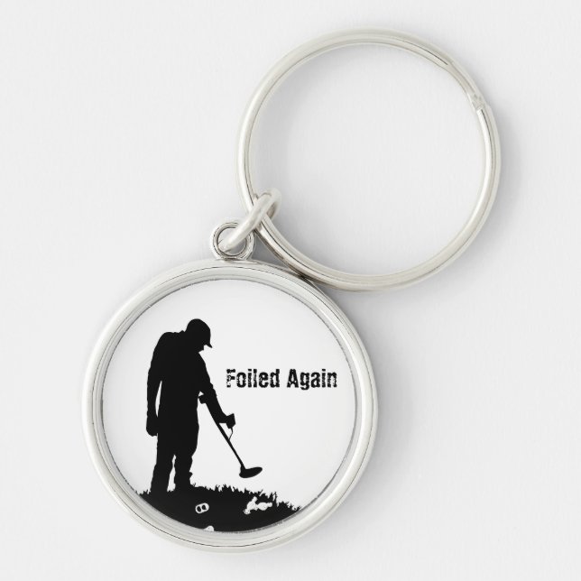Metal Detecting - Foiled Again - Keychain (Front)