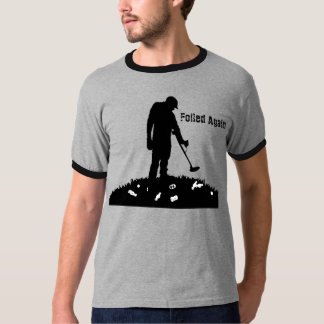 Metal Detecting - Foiled Again - T-Shirt