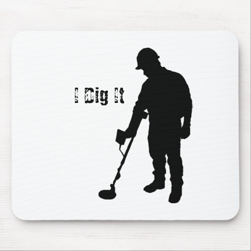 Metal Detecting _ I Dig It _ Mousepad