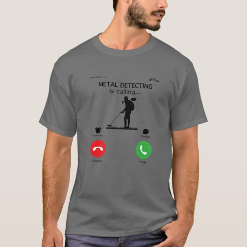 Metal Detecting Is Calling And I Must Go Funny Ph T_Shirt