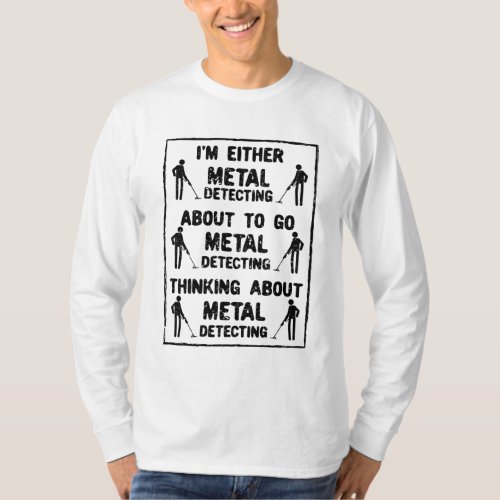 Metal Detecting Metal Detector T_Shirt