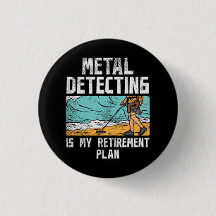 Metal Detecting Retirement Button