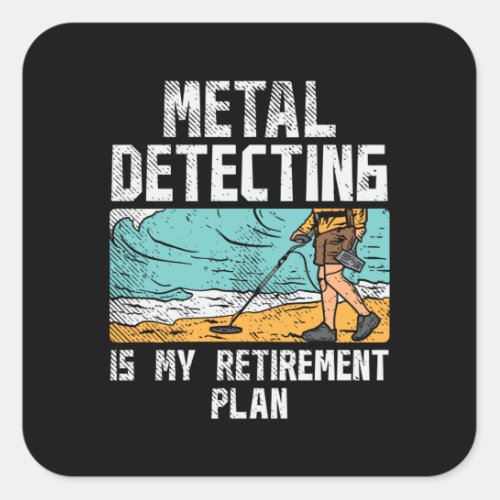 Metal Detecting Retirement Square Sticker