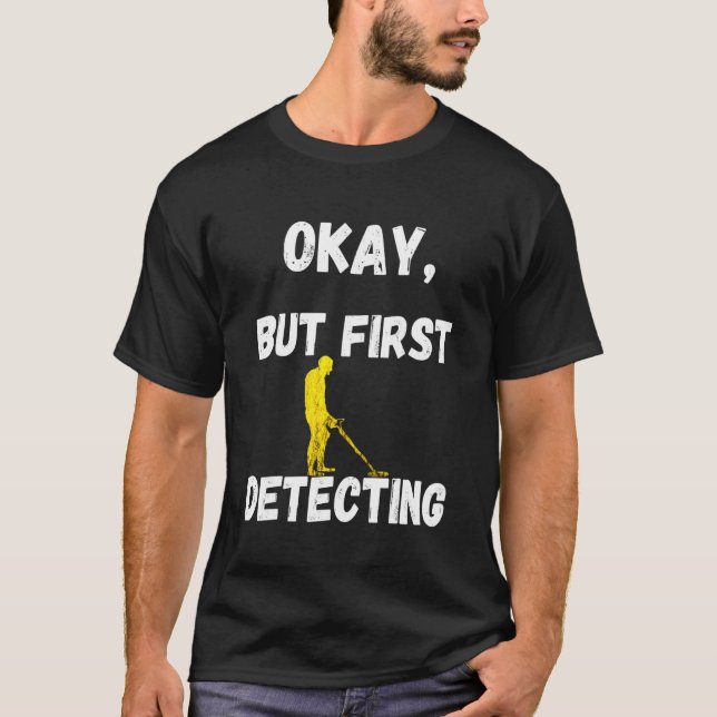 Metal Detection Relic Hunting Detection Hunter Det T-Shirt (Front)