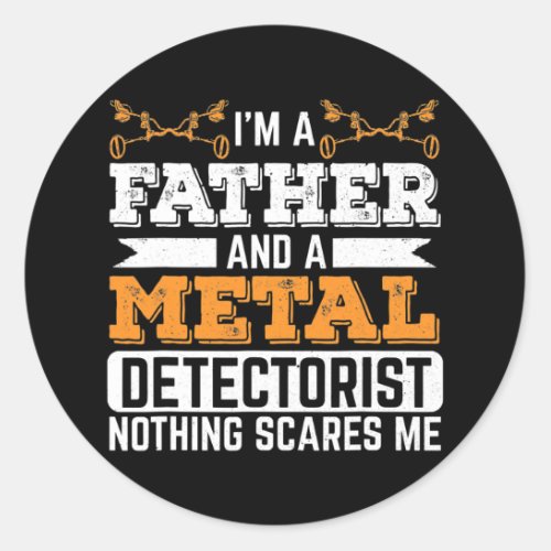 Metal Detectorist Dad Father Metal Detecting Classic Round Sticker