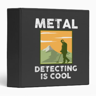 Metal Detectorist - Metal Detecting Is Cool 3 Ring Binder