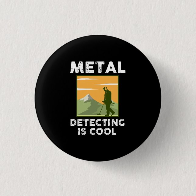 Metal Detectorist - Metal Detecting Is Cool Button (Front)