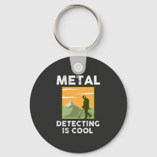 Metal Detectorist - Metal Detecting Is Cool Keychain