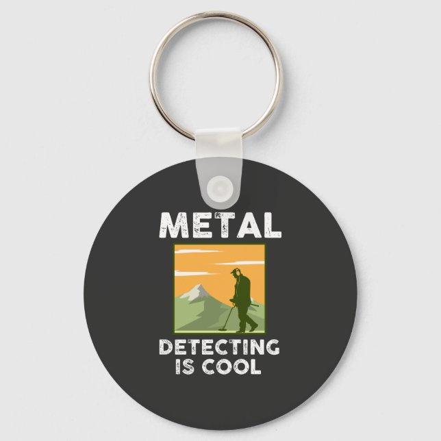 Metal Detectorist - Metal Detecting Is Cool Keychain (Front)