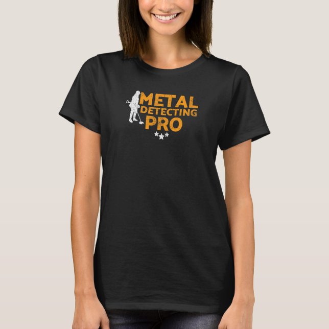 Metal Detectorists Metal Detecting Pro T-Shirt (Front)