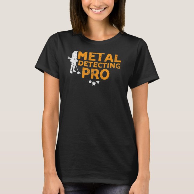 Metal Detectorists Metal Detecting Pro T-Shirt (Front)