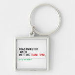 TOASTMASTER LUNCH MEETING  Metal Keychains