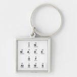Im
 Made
 Of
 Atoms  Metal Keychains