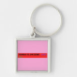 Hannah is awesome   Metal Keychains
