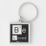 Be
 Loved  Metal Keychains