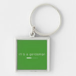 i'll b a gentleman  Metal Keychains
