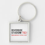 RIVERSIDE STADIUM  Metal Keychains