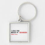 I love you Maddy ♥  Metal Keychains