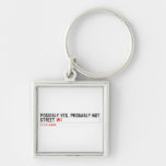 Possibly yes, probably not  Street  Metal Keychains