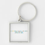 Hay gente buscando la felicidad y otros creandola
 
 Vive y permite vivir
 
 Vive tu vida deseada
 
   Metal Keychains