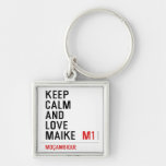 Keep Calm And  Love  Maike   Metal Keychains