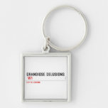 Grandiose Delusions   Metal Keychains