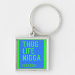 thug life  nigga  Metal Keychains