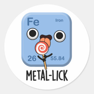 Metal-lick Funny Chemistry Metal Pun Classic Round Sticker