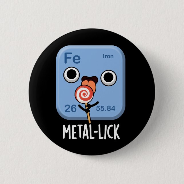 Metal-lick Funny Chemistry Metal Pun Dark BG Button (Front)