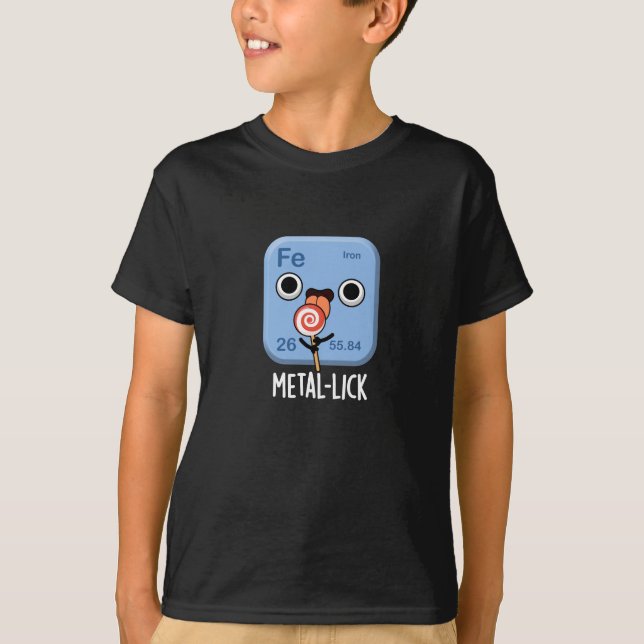 Metal-lick Funny Chemistry Metal Pun Dark BG T-Shirt (Front)