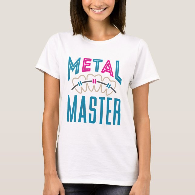 Metal Master Orthodontist Braces T-Shirt (Front)