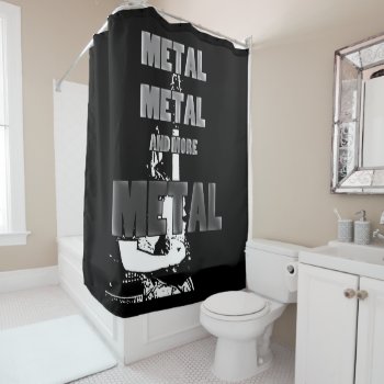 Metal  Metal And More Metal Shower Curtain by BlakCircleGirl at Zazzle