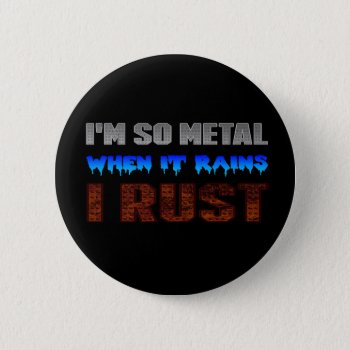 Metal Rust Button by HeavyMetalHitman at Zazzle