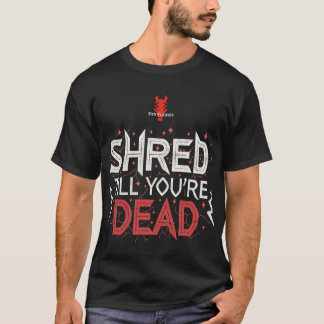 Metal Shirt "Shred Till You're Dead" | Ben Elkanar