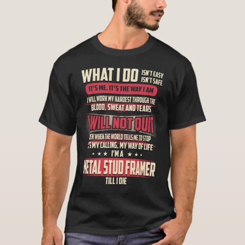 Metal Stud Framer What I do T_Shirt