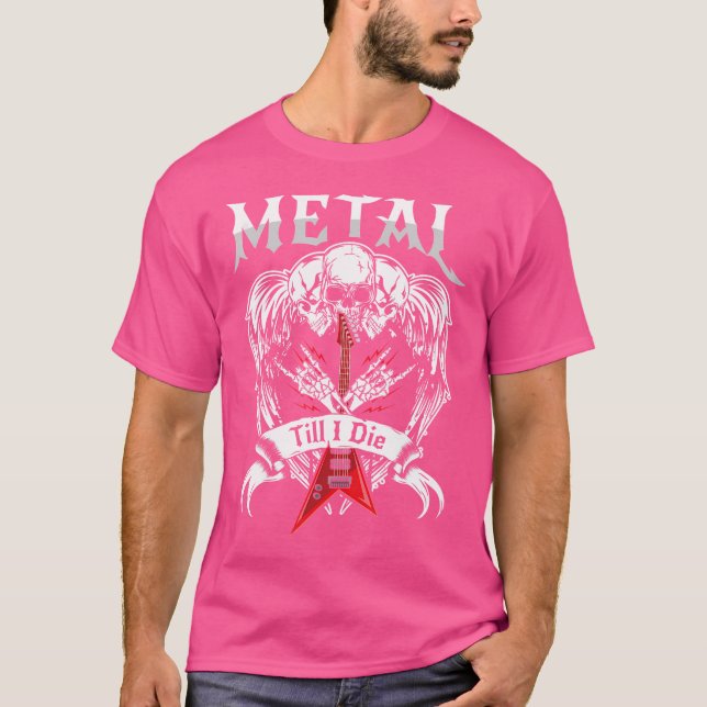 Metal Till Die  Guitar Heavy Metal  Metalhead Rock T-Shirt (Front)